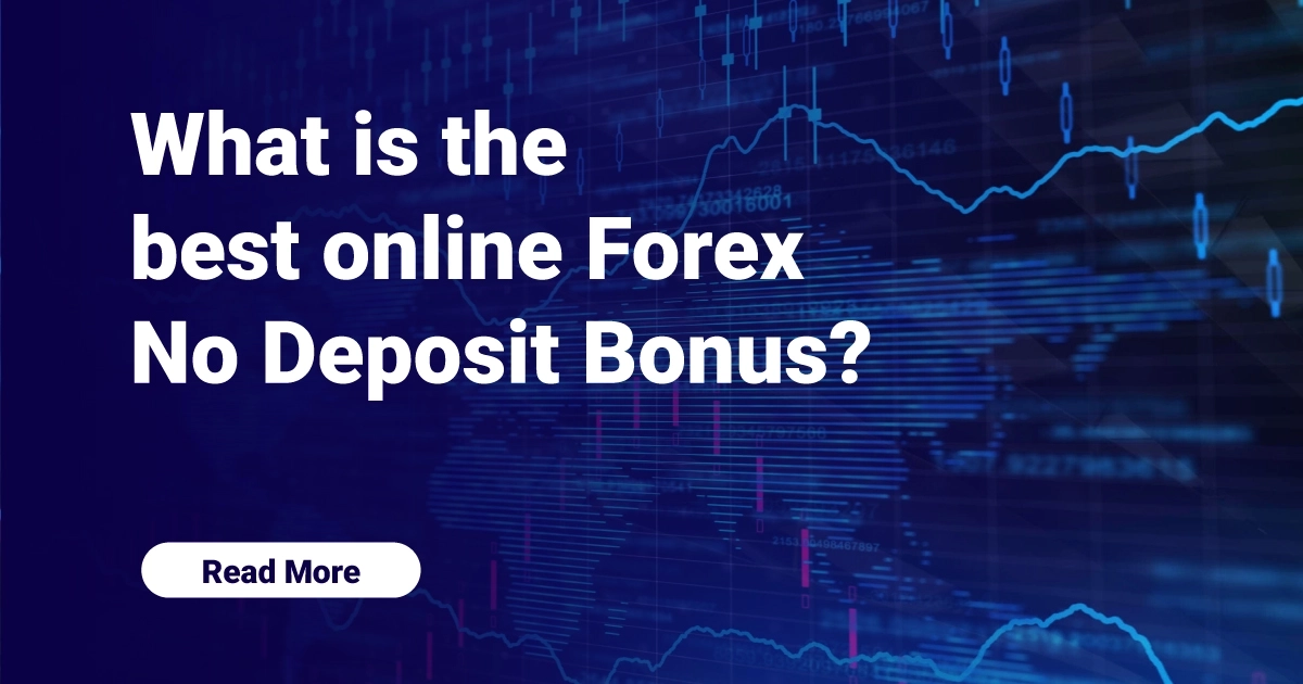 What is the Best Online Forex No Deposit Bonus?