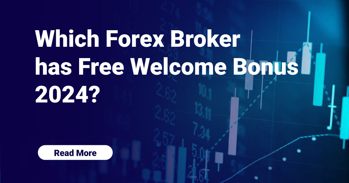 Which Forex Broker has Free Welcome Bonus 2024?