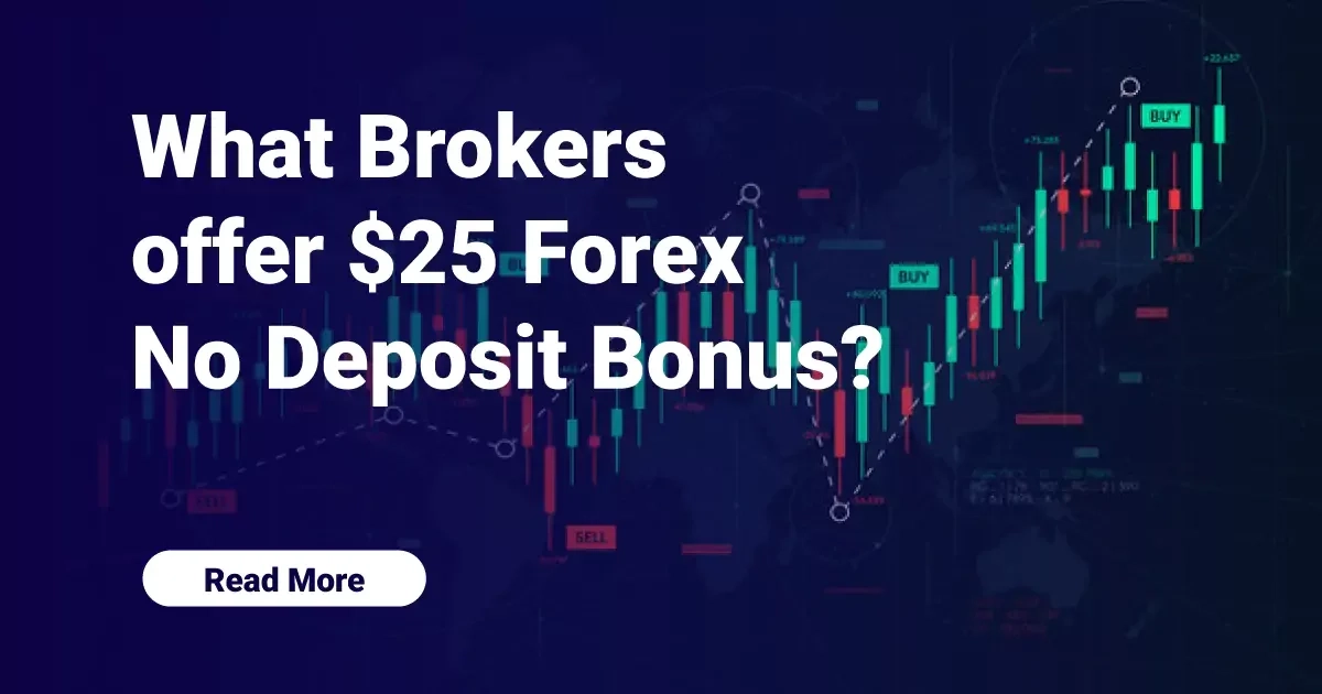What Brokers offer $25 Forex No Deposit Bonus?