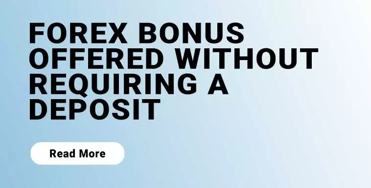 Forex Bonus Offered without Requiring a Deposit