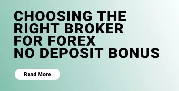 Choosing the Right Broker for Forex No Deposit Bonus