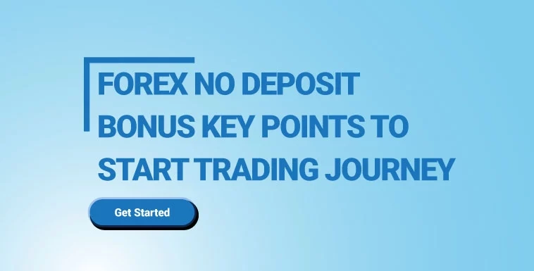 Forex No Deposit Bonus Key Points to Start Trading Journey