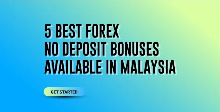 5 Best Forex No Deposit Bonuses Available in Malaysia