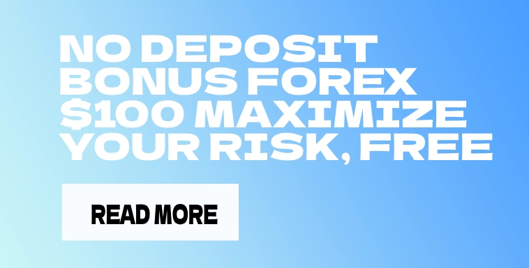 No Deposit Bonus Forex $100 Maximize Your Risk-Free Profit