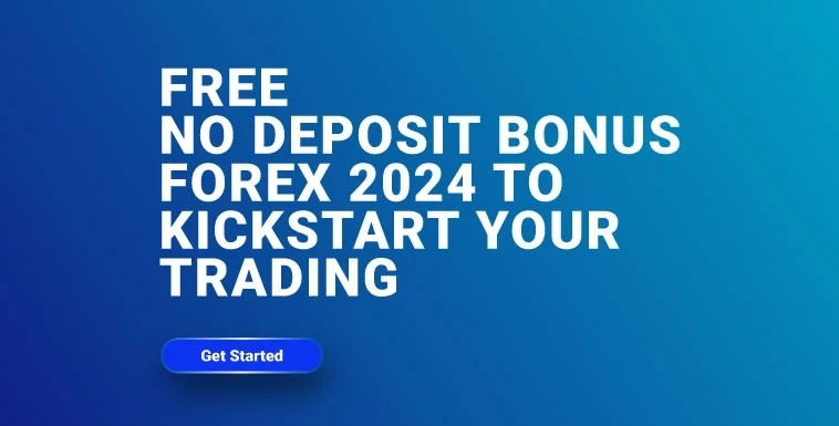 Free No Deposit Bonus Forex 2024 to Kickstart your Trading