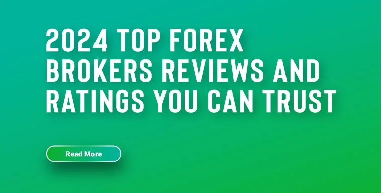 2024 Top Forex Brokers Reviews and Ratings You Can Trust