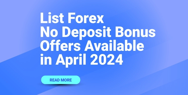List Forex No Deposit Bonus Offers Available in April 2024