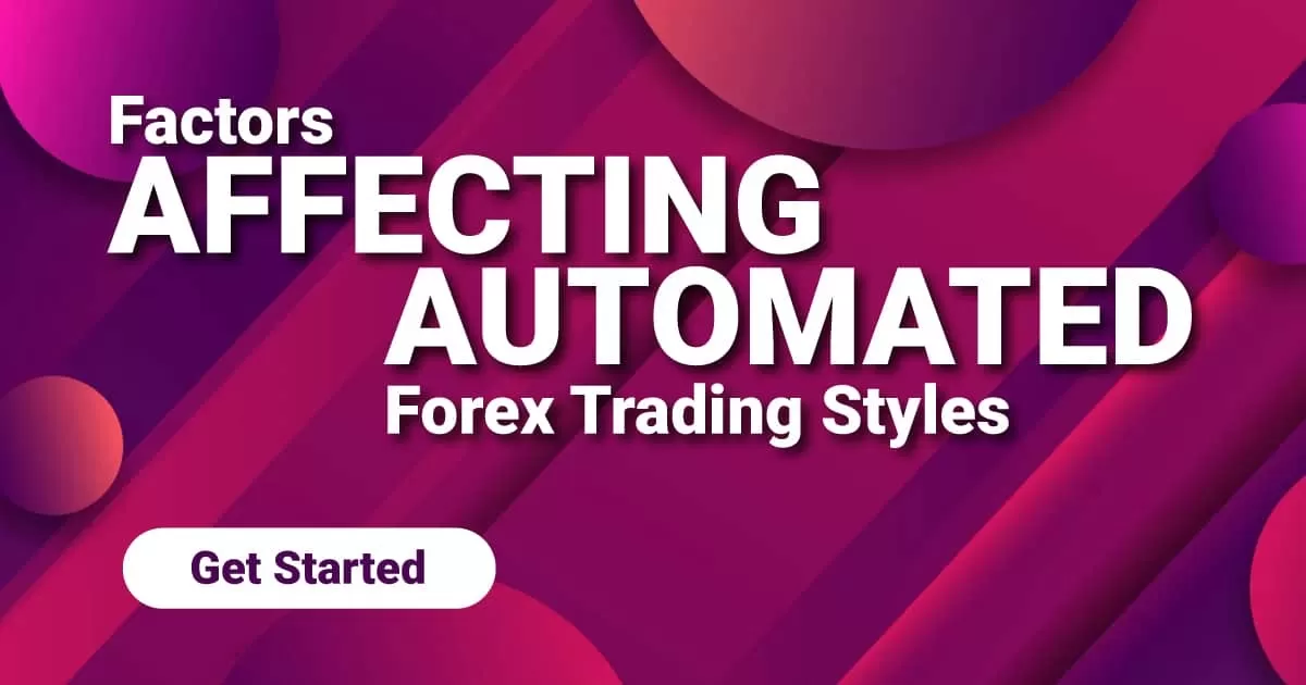 Factors Affecting Automated Forex Trading Styles