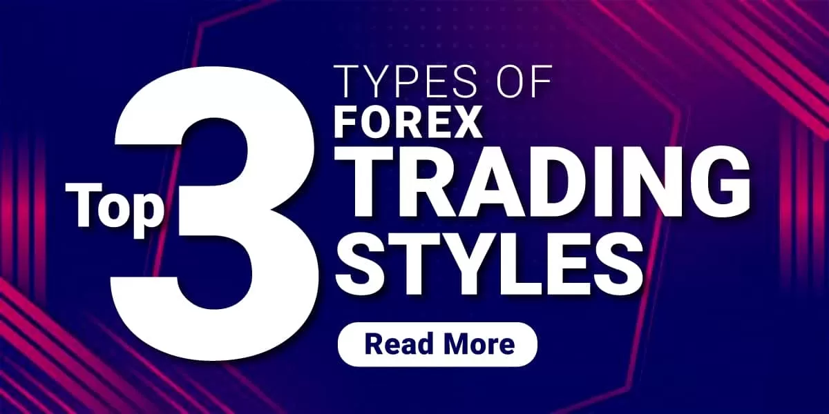 Top 3 types of forex trading styles