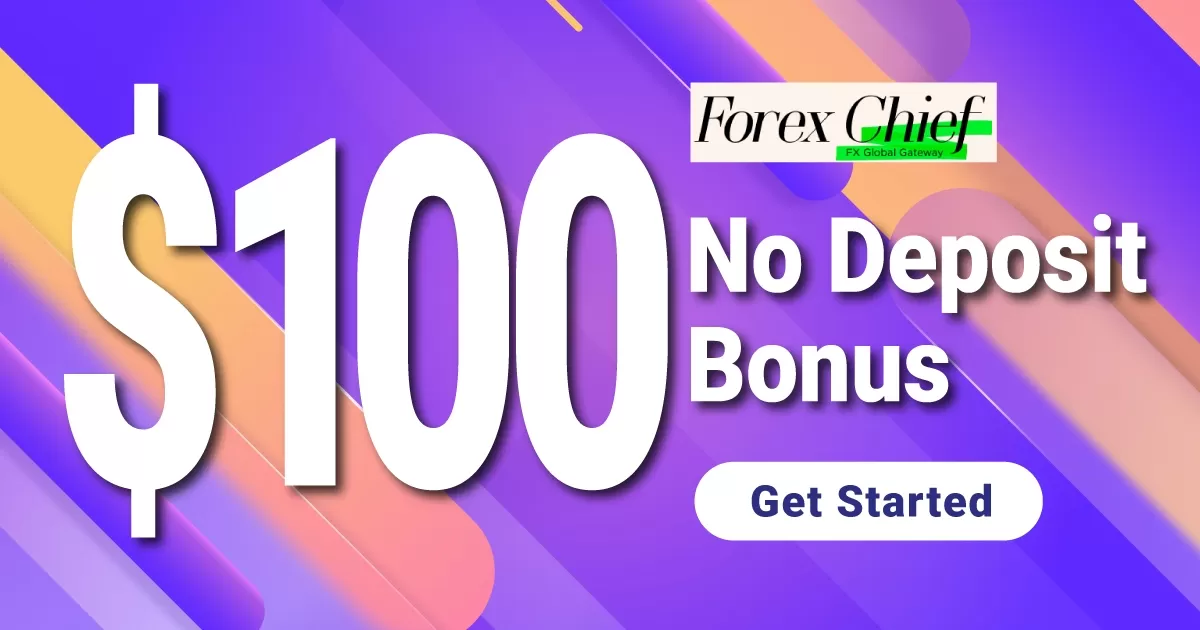 Get $100 free No Deposit bonus driven by ForexChief