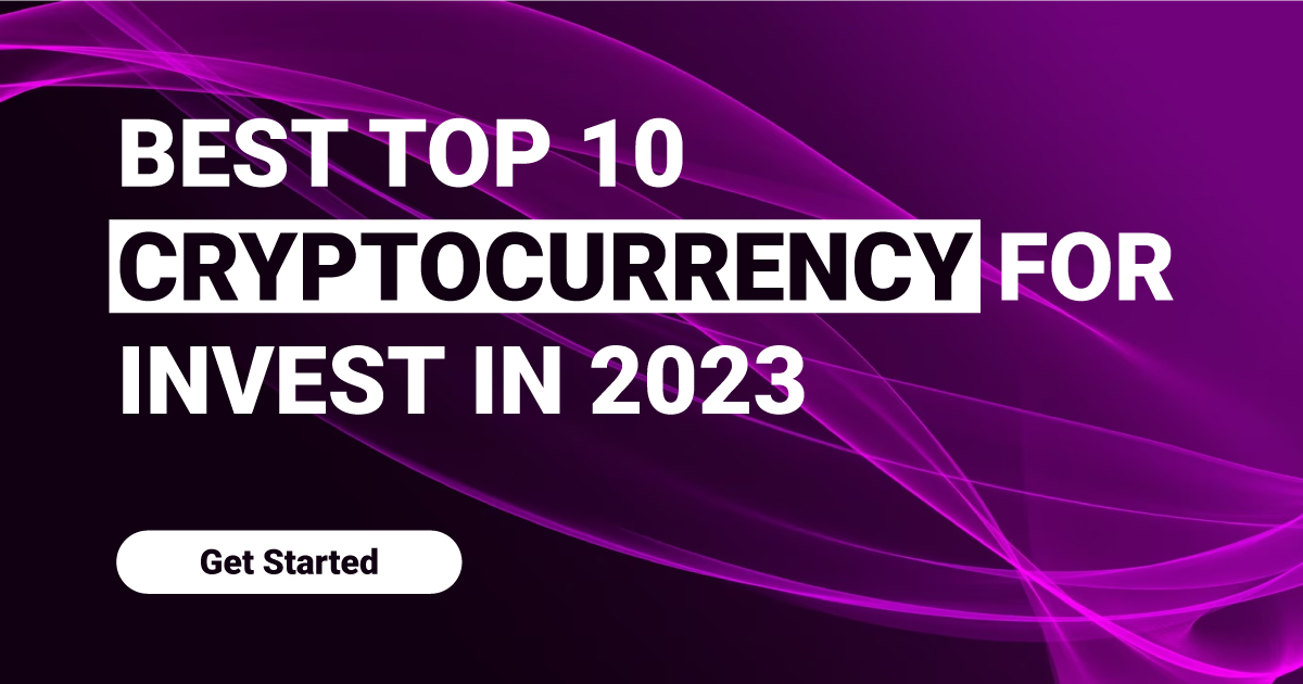 Best Top 10 Cryptocurrency for Invest in 2023