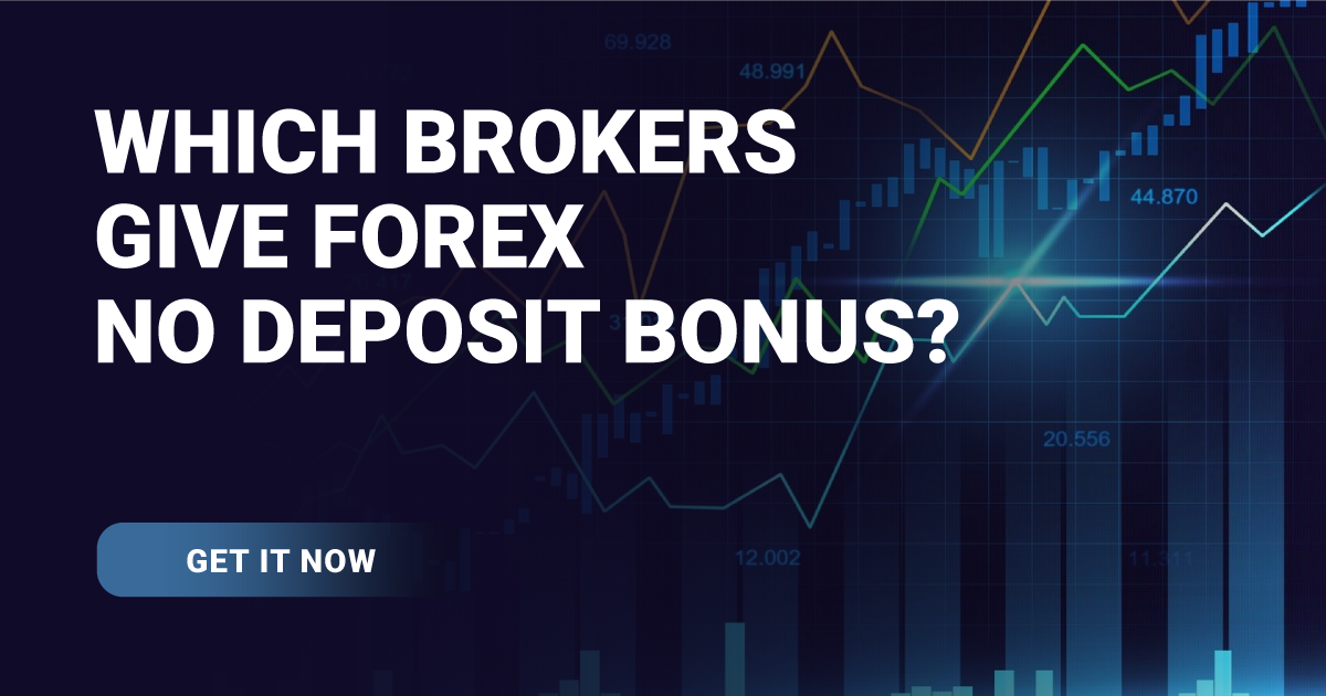 Which Brokers give Forex No Deposit Bonus?