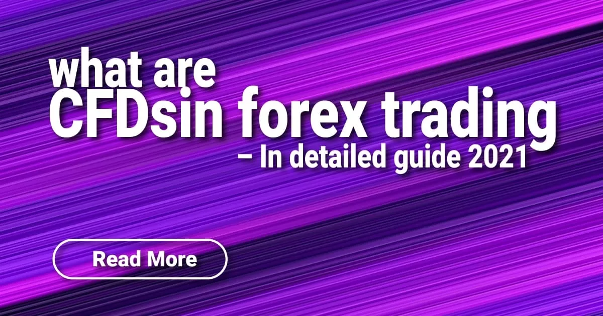 what are CFDsin forex trading â€“ In detailed guide 2021
