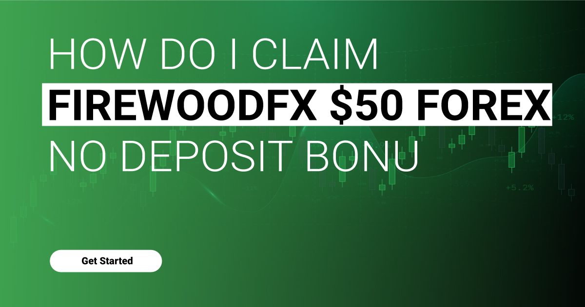 How do I claim FirewoodFX $50 Forex No Deposit Bonus