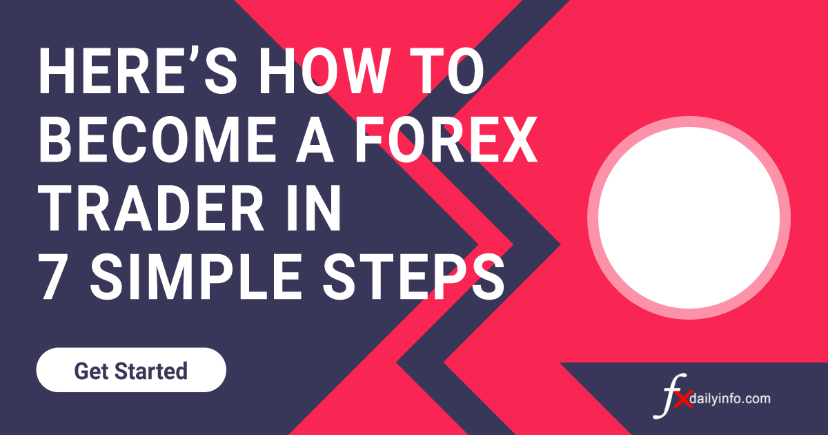 Here’s how to become a Forex trader in 7 simple steps
