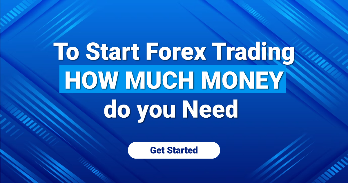 To Start Forex Live Trading How Much Money do you Need