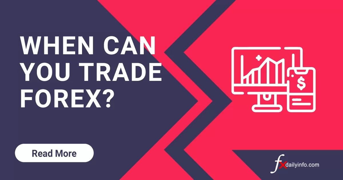 When Can You Trade Forex?