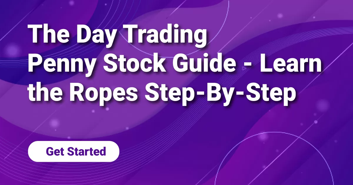 The Day Trading Penny Stock Guide - Learn the Ropes Step-By-Step