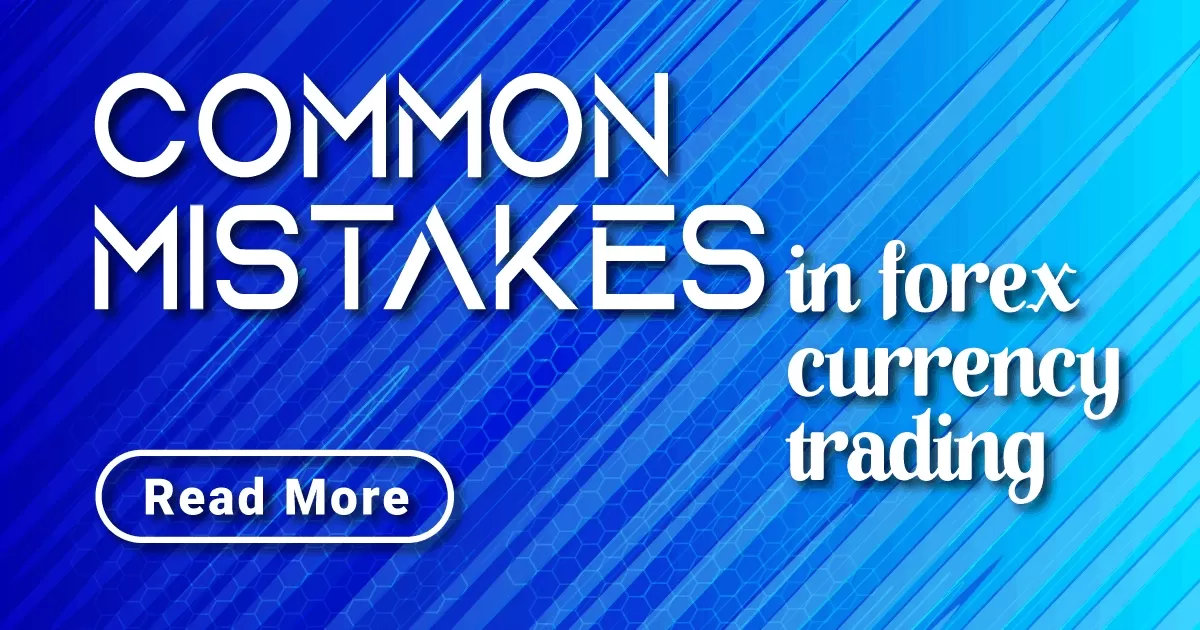 Common Mistakes in Forex Currency Trading