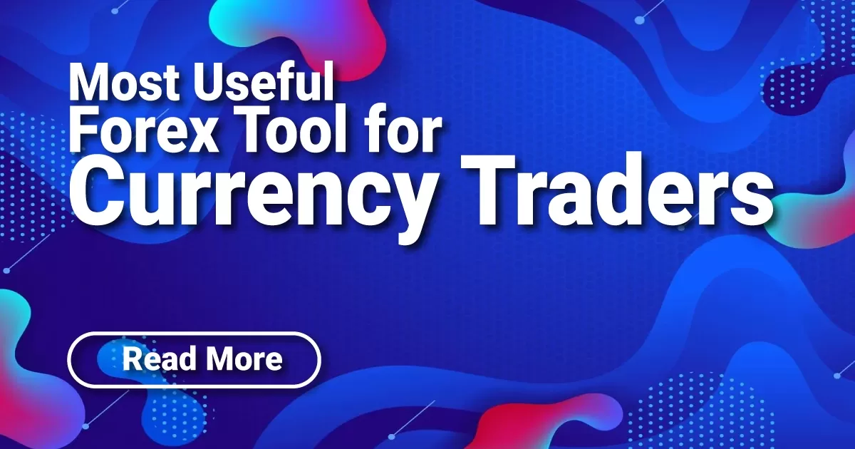 Most Useful Forex Tool for Currency Traders