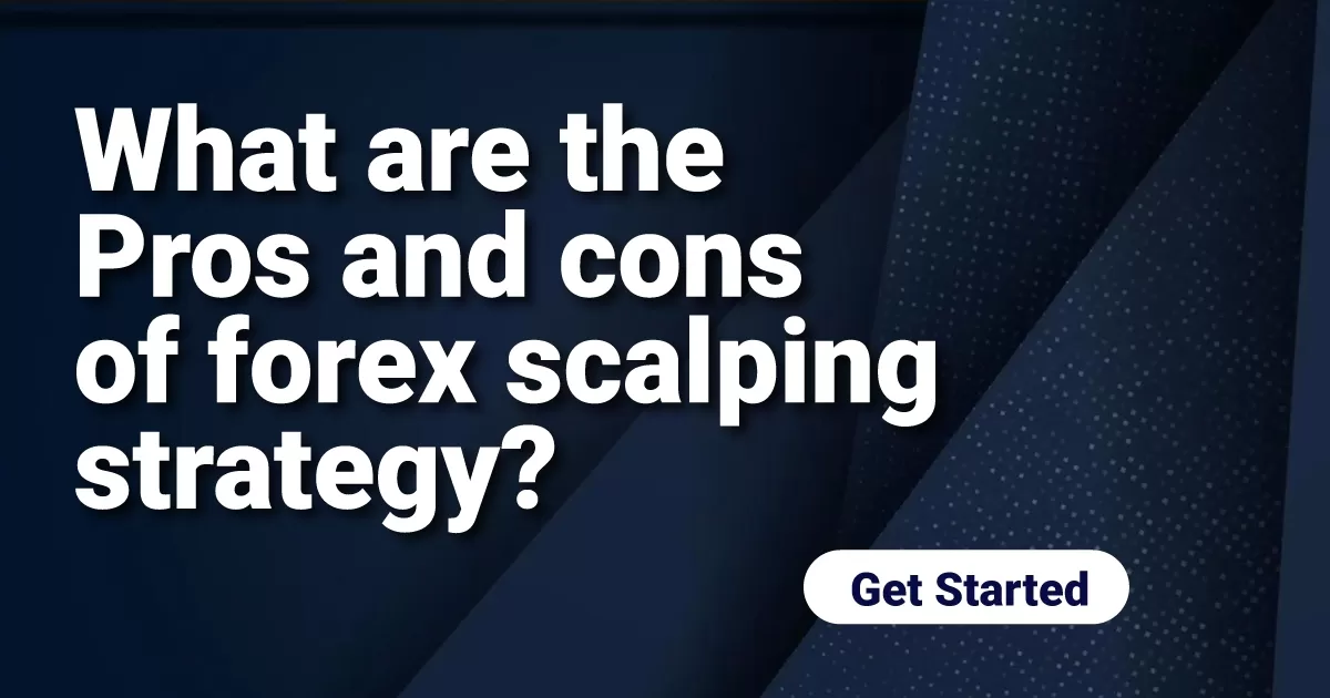 What are the Pros and cons of forex scalping strategy?