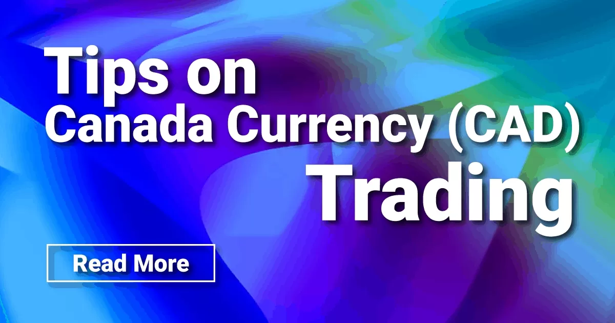 Tips on Canada Currency (CAD) Trading