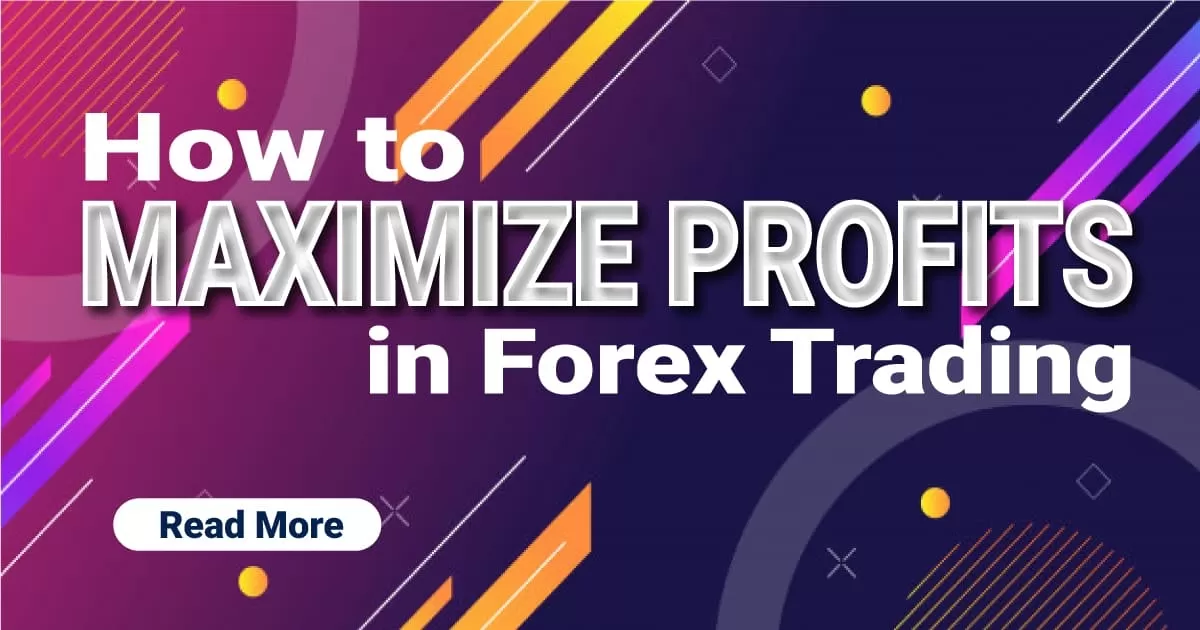 How to Maximize Profits in Forex Trading