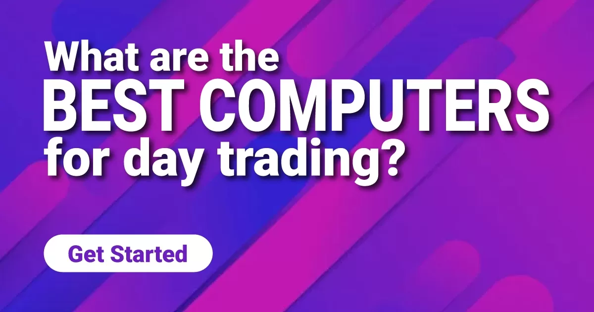 What are the best computers for day trading?