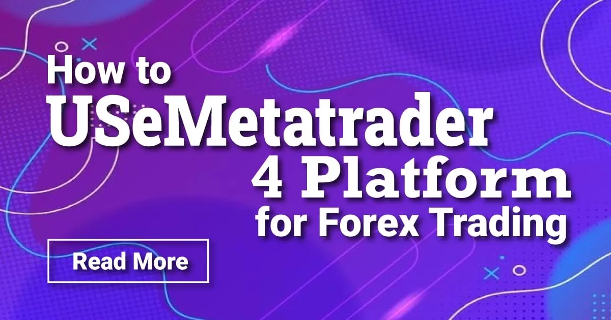 How to USeMetatrader 4 Platform for Forex Trading