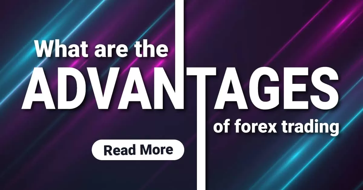 What are the advantages of forex trading?