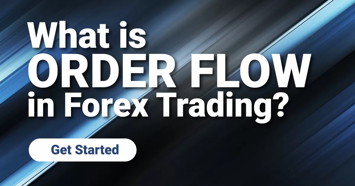 What is Order Flow in Forex Trading?