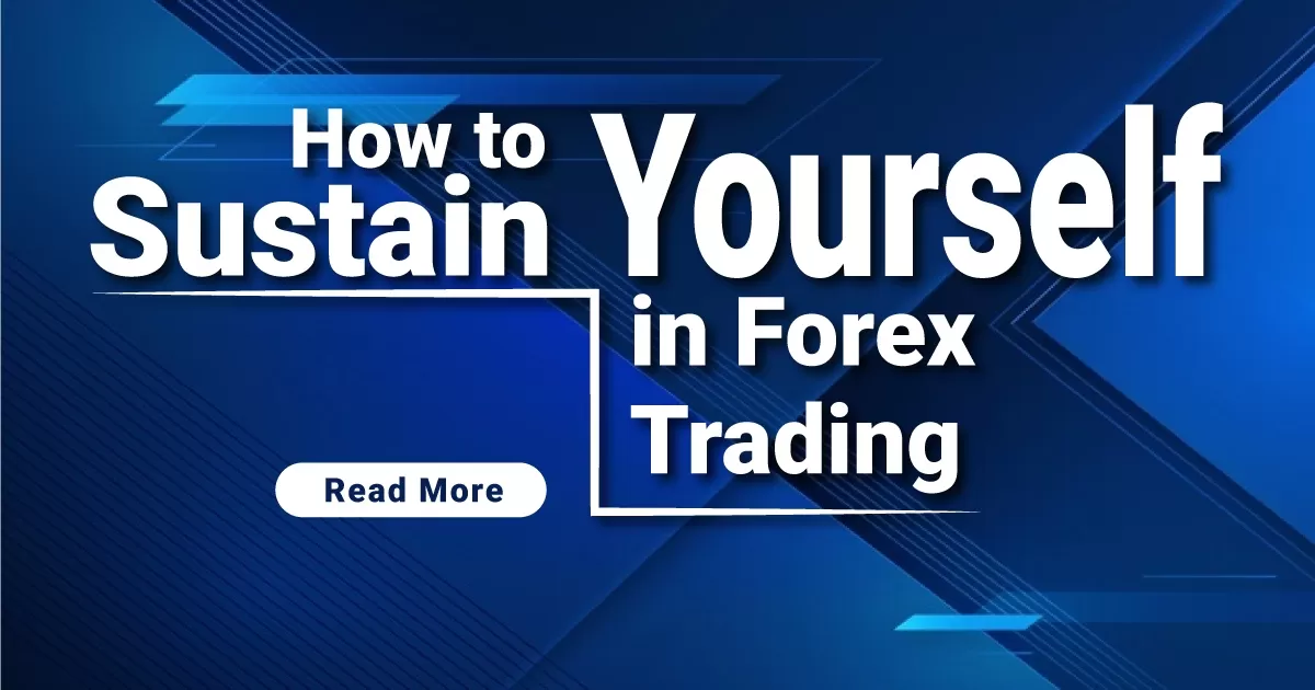 How to Sustain Yourself in Forex Trading