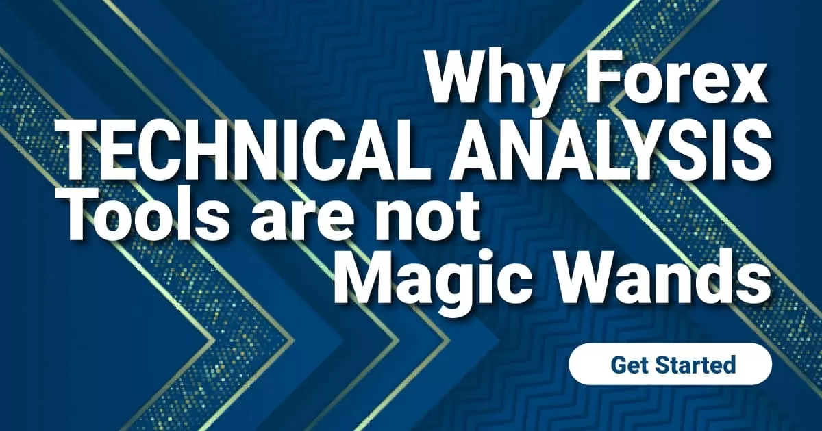Why Forex Technical Analysis Tools are not Magic Wands